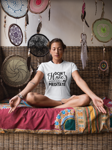 Dont Hate Meditate Tshirt